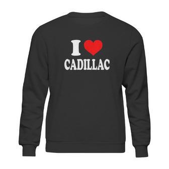 I Love Cadillac Sweatshirt | Favorety DE