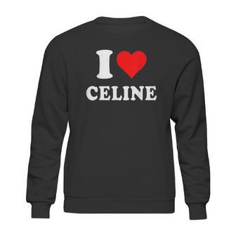 I Love Celine Love Heart Valentines Day Gift Sweatshirt | Favorety DE