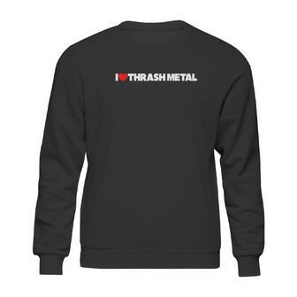 I Love Heart Thrash Metal Sweatshirt | Favorety