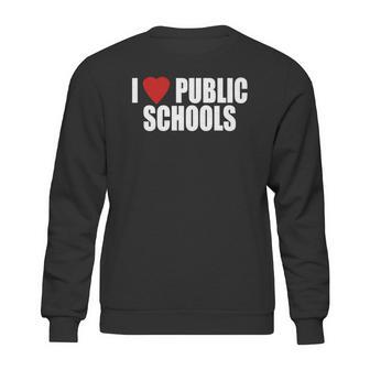 I Love Public Schools Sweatshirt | Favorety