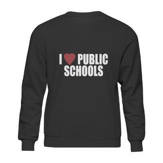 I Love Public Schools T Shirt Sweatshirt | Favorety DE