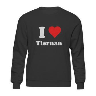 I Love Tiernan I Heart Tiernan Sweatshirt | Favorety DE