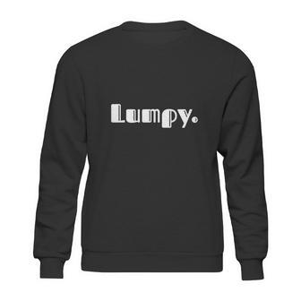 Lumpy | A Shirt That Says Lumpy | T-Shirt Sweatshirt | Favorety DE