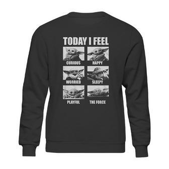 The Mandalorian The Child Baby Yoda Today I Feel Sweatshirt | Favorety CA