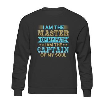 I Am The Master Of My Fate I Am The Captain Of My Soul Sweatshirt | Favorety