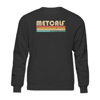 Metcalf Surname Funny Retro Vintage 80S 90S Sweatshirt | Favorety