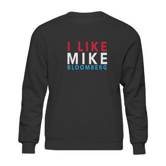 I Like Mike Bloomberg Sweatshirt | Favorety CA