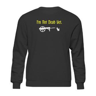 Monty Python Im Not Dead Yet Sweatshirt | Favorety CA