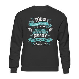 Mortgage Underwriter Sweatshirt | Favorety