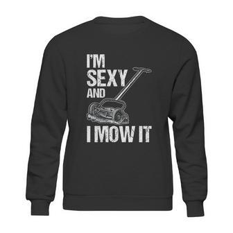 I Mow It Lawn Mowing Landscapers Sweatshirt | Favorety