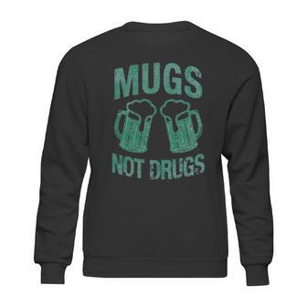 Mugs Not Drugs Sweatshirt | Favorety