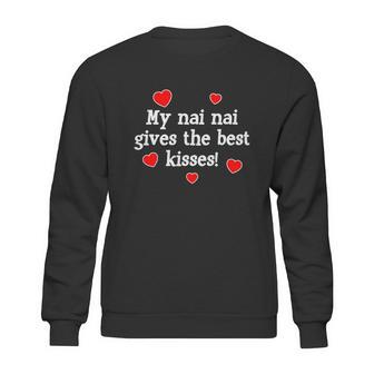 My Nai Nai Gives The Best Kisses Funny Grandchild Love Gift Cute Gift Sweatshirt | Favorety