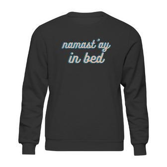 Namastay In Bed Sweatshirt | Favorety CA