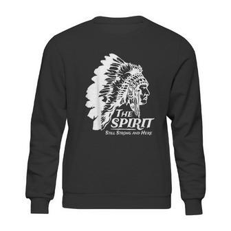 Native American Indians The Spirit Still Strong And Here Sweatshirt | Favorety AU