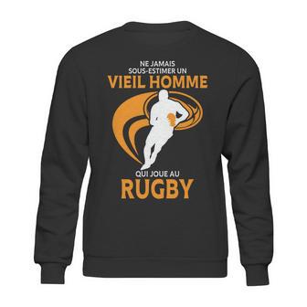 Ne Jamais Sous Estimer Un Vieil Homme Qui Joue Au Rugby Sweatshirt | Favorety AU