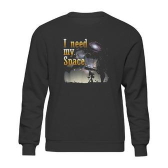 I Need My Space Funny Stargazer Astronomy Nerd Sweatshirt | Favorety DE