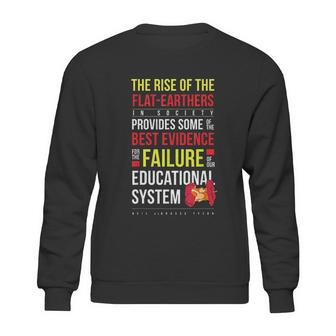 Neil Degrasse Tyson Rise Of The Flat Earthers Quote Sweatshirt | Favorety