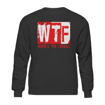 New Wtf Wheres The Fireball Sweatshirt | Favorety UK