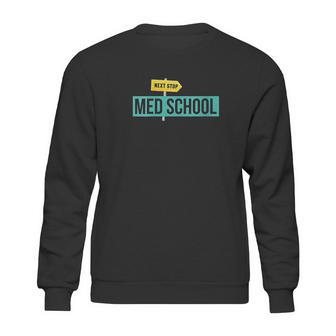 Next Stop Med School Sweatshirt | Favorety AU