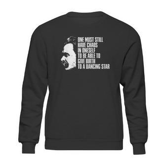 Nietzsche Quote One Must Still Have Chaos In Oneself Sweatshirt | Favorety