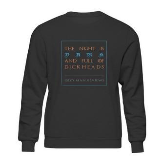 The Night Is Dark And Full Of Dickheads Sweatshirt | Favorety DE