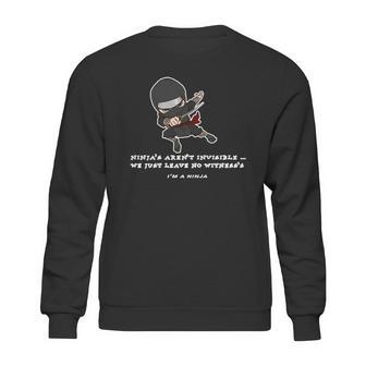 Ninjas Arent Invisible Leave No Witnesses Sweatshirt | Favorety