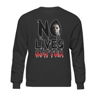 No Lives Matter Classic Horror Sweatshirt | Favorety CA