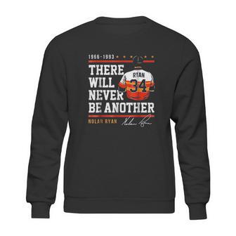 Nolan Ryan Never Be Another Sweatshirt | Favorety