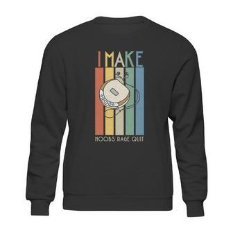 I Make Noobs Rage Quit Sweatshirt | Favorety CA