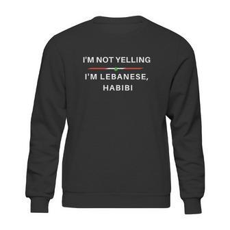 I Am Not Yelling I Am Lebanese Habibi Sweatshirt | Favorety CA