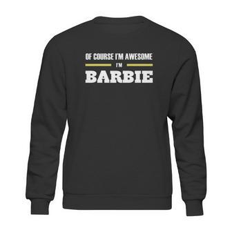 Ofcourse Im Awesome Im Barbie - Tees Hoodies Sweat Shirts Tops Etc Sweatshirt | Favorety
