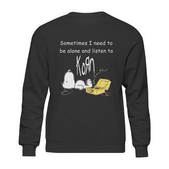 Official Sometimes I Need To Be Alone And Listen To Korn Snoopy Shirt Sweatshirt | Favorety