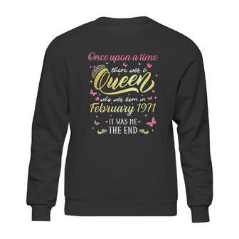 Once Upon A Time There Was A Queen Was Born In February 1971 Sweatshirt | Favorety CA