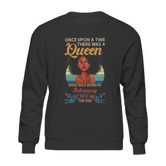 Once Upon A Time There Was A Queen Who Was Born In February Sweatshirt | Favorety