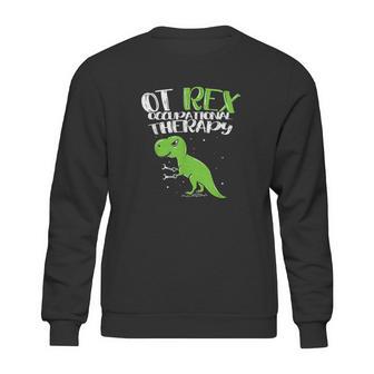 Ot Rex Occupational Therapy Sweatshirt | Favorety AU