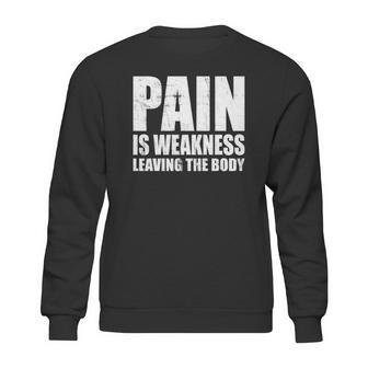 Pain Is Weakness Leaving The Body Sweatshirt | Favorety AU