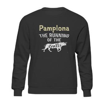 Pamplona The Running Of The Bulls Cattle Party Spain Sweatshirt | Favorety CA