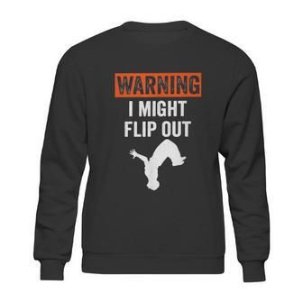 Parkour Clothing Apparel Warning I Might Flip Out Sweatshirt | Favorety UK