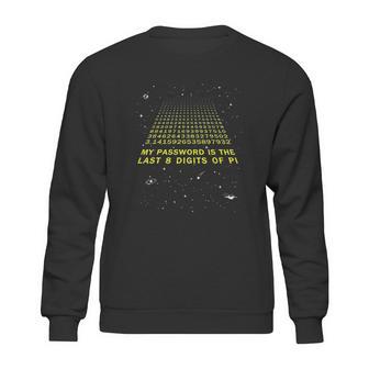 My Password Is The Last 8 Digits Of Pi Day Funny Math Space Sweatshirt | Favorety UK