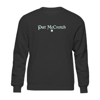 Pat Mccrotch St Patricks St Patricks Day Saint Paddy Sweatshirt | Favorety AU