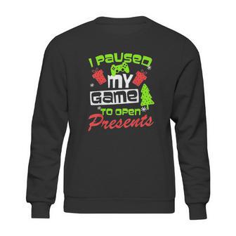 I Pause My Game To Open Presents Sweatshirt | Favorety UK