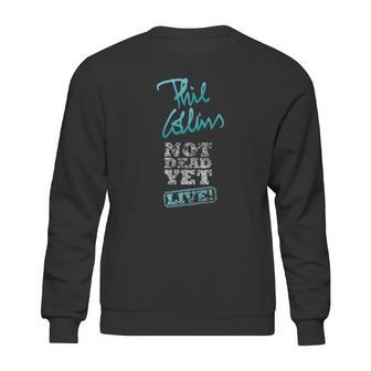 Phil Collins Still Not Dead Yet Live Sweatshirt | Favorety CA