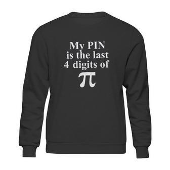 Pi Day My Pin Is The Last 4 Digits Of Pi Sweatshirt | Favorety UK