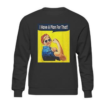 I Have A Plan For That Elizabeth Warren Sweatshirt | Favorety