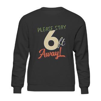 Please Stay 6 Feet Away Social Distancing Sweatshirt | Favorety AU