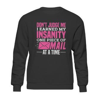 Postal Woker Dont Judge Me I Earned My Insanity One Piece Of Mail At A Time Sweatshirt | Favorety AU