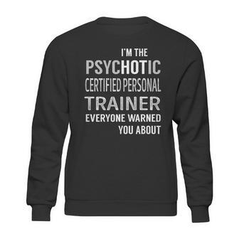 Psychotic Certified Personal Trainer Job Shirts Sweatshirt | Favorety AU