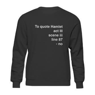 To Quote Hamlet Act Scene Line 87 Sweatshirt | Favorety DE