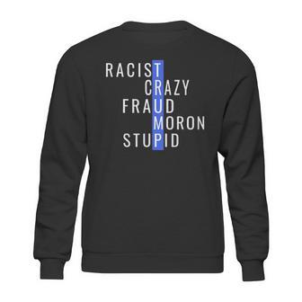 Racist Crazy Fraud Moron Stupid Trump Sweatshirt | Favorety DE