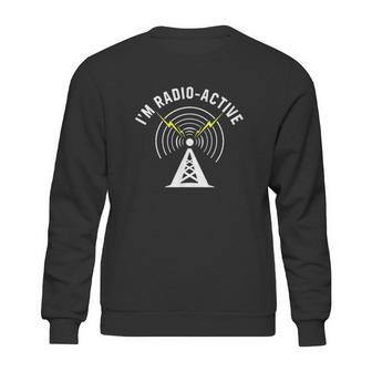 I Am Radio Active With Tower Antenna Funny Ham Radio Sweatshirt | Favorety UK